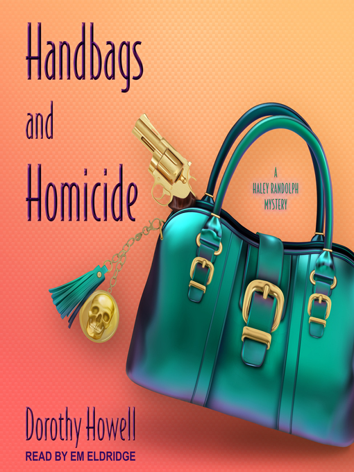 Title details for Handbags and Homicide by Dorothy Howell - Available